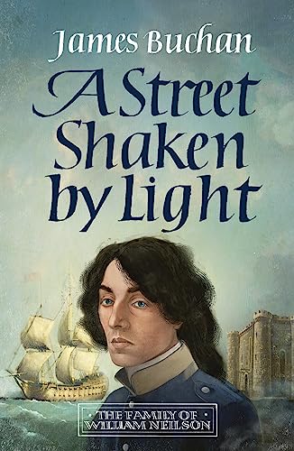 A Street Shaken by Light: The Story of William Neilson, Volume I