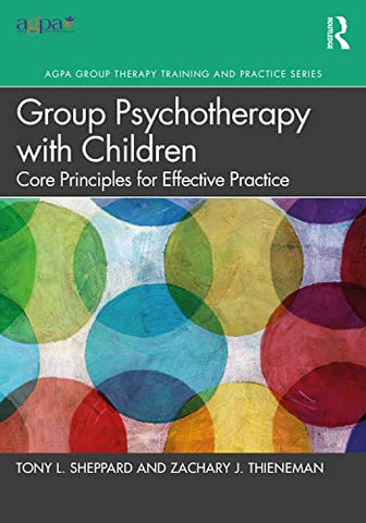 Group Psychotherapy with Children: Core Principles for Effective Practice (AGPA Group Therapy Training and Practice Series)