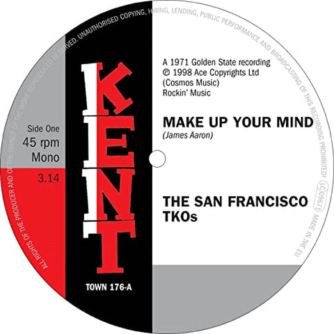 San Francisco Tkos, The - Make Up Your Mind / Ooh Baby. Baby [VINYL]