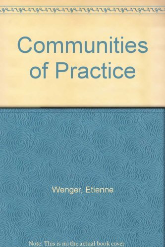 Communities of Practice: Learning, Meaning, And Identity (Learning in Doing: Social, Cognitive and Computational Perspectives)