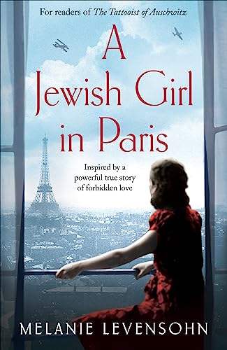 A Jewish Girl in Paris: The heart-breaking and uplifting novel, inspired by an incredible true story