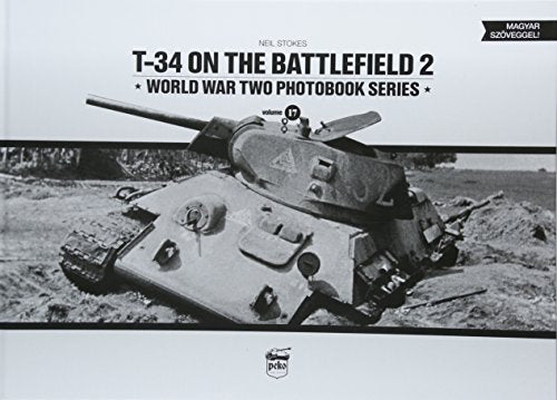 T-34 on the Battlefield. Volume 2 (World War Two Photobook)