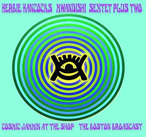 Hancock  Herbie Mwandishi Sex - Cosmic Jammin At The Shop - The 73 Broadcast [CD]