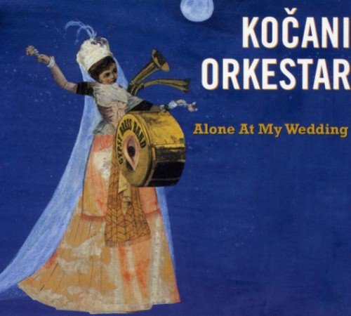 Kocani Orkestar - Alone At My Wedding [CD]