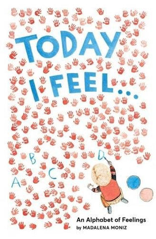 Today I Feel . . . An Alphabet of Feelings