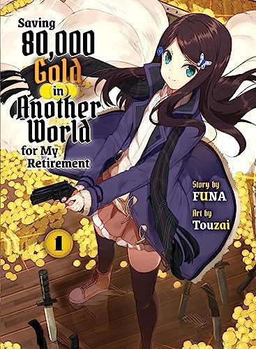 Saving 80,000 Gold in Another World for my Retirement 1 (light novel) (Saving 80,000 Gold (Light Novel))