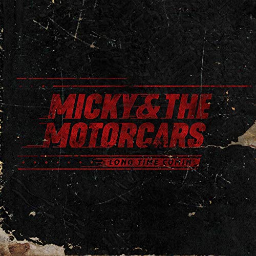 "Black, distressed album cover with red text 'Micky & The Motorcars - Long Time Comin'"."