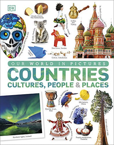 Our World in Pictures: Countries, Cultures, People & Places: A Visual Encyclopedia of the World