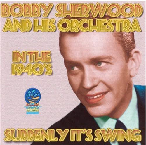 Bobby Sherwood - Suddenly It's Swing [CD]