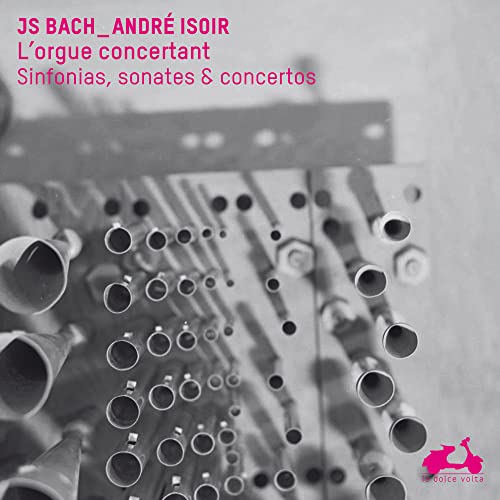 Isoir Le Parlement De Musique - Bach: The Concertante Organ, Sinfonias, Sonatas and Concertos [CD]