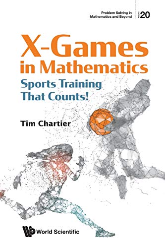 X Games In Mathematics: Sports Training That Counts!: 20 (Problem Solving In Mathematics And Beyond)