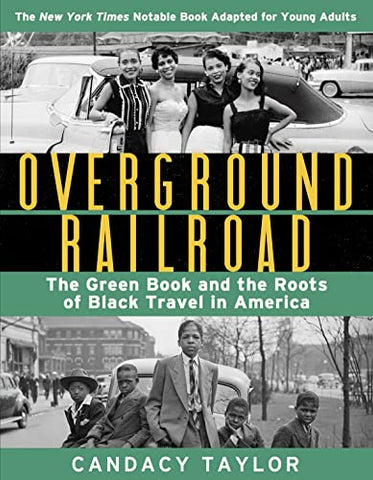 Overground Railroad (The Young Adult Adaptation): The Green Book and the Roots of Black Travel in America: The Green Book and the Roots of Black Travel in America