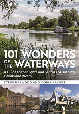 101 Wonders of the Waterways: A guide to the sights and secrets of Britain's canals and rivers