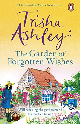 The Garden of Forgotten Wishes: The heartwarming and uplifting new rom-com from the Sunday Times bestseller