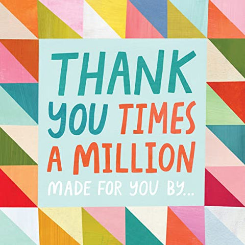 Thank You Times a Million (Made for You by)