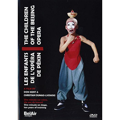 Children of the Beijing Opera - One minute on stage, 10 years of training - A Film by Don Kent and Christian Dumais-Lvowski (NTSC) [DVD] [2008]