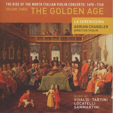 La Serenissima/adrian Chandler - The Rise of the North Italian Violin Concerto: 1690 - 1740, Volume Three - The Golden Age [CD]