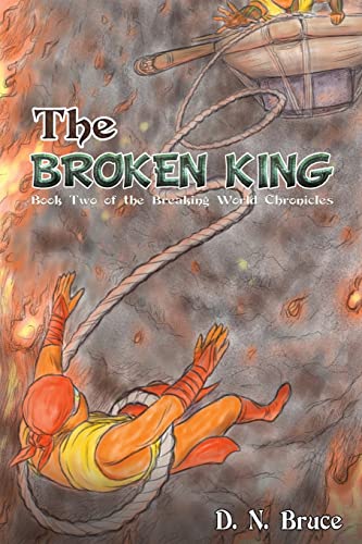 The Broken King: Book Two of the Breaking World Chronicles