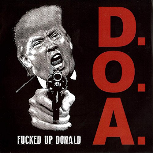 D.o.a. - Fucked Up Donald [7"] [VINYL]