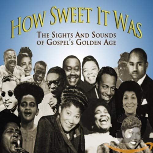 How Sweet It Was:the Sigh - How Sweet It Was: The Sights and Sounds of Gospel's Golden Age [CD]