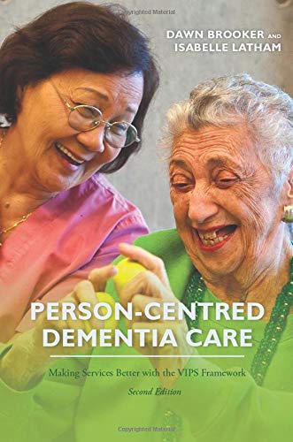 Person-Centred Dementia Care, Second Edition: Making Services Better with the VIPS Framework