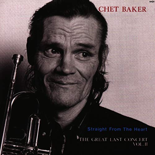 Chet Baker - Straight from the Heart - The Great Last Concert Vol. II [CD]