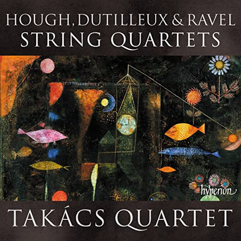 Takacs Quartet - Hough / Dutilleux & Ravel: String Quartets [CD]