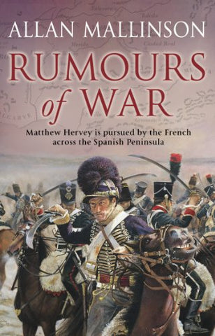 Rumours of War: (The Matthew Hervey Adventures: 6): An action-packed and captivating military adventure from bestselling author Allan Mallinson (Matthew Hervey, 6)