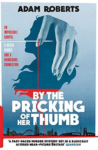 Adam Roberts - By the Pricking of Her Thumb