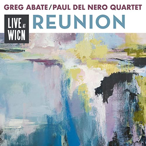 Greg Abate & Paul Del Nero Quartet - Reunion: Live At WICN [CD]