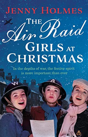 The Air Raid Girls at Christmas: A wonderfully festive and heart-warming new WWII saga (The Air Raid Girls Book 2) (The Air Raid Girls, 2)