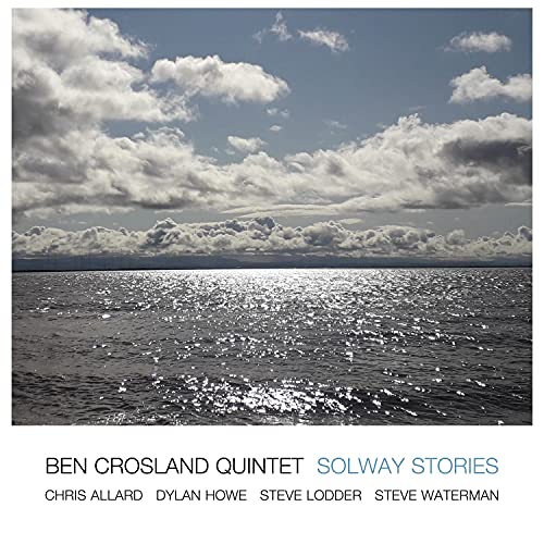 Ben Crosland Quintet - Solway Stories [CD]