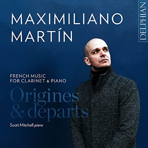 Maximiliano Martin / Scott Mit - Origines & Departs: French Music For Clarinet & Piano [CD]