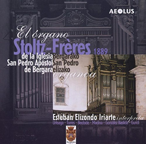 Iriarte  Esteban Elizondo - El organo: Stoltz-Frères de la iglesia, San Pedro Apóstol, de Bergara, Bergarako, San Pedro, elizako [CD]