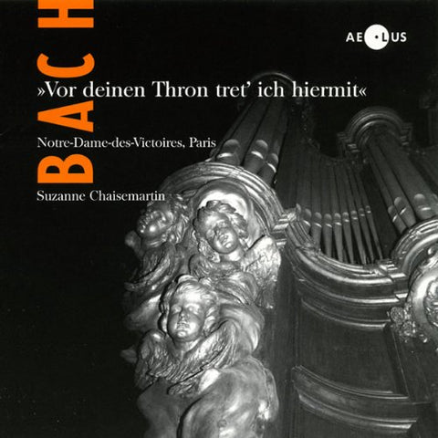 Chaisemartin  Suzanne - Johann Sebastian Bach: Vor deinen Thron tret ich hiermit - Organ works [CD]