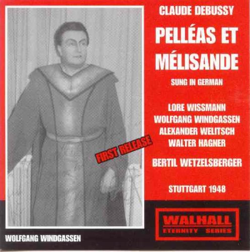 Wissmann / Windgassen / Welitsch / Hagner / Stuttgart Radio - Debussy - Pelleas et Melisande 1948+ 52 [CD]
