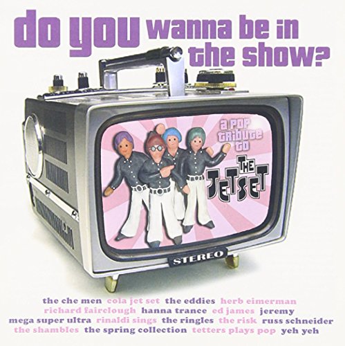 Various Artists - Do You Wanna Be In The Show?: A Pop Tribute To The Jetset [CD]