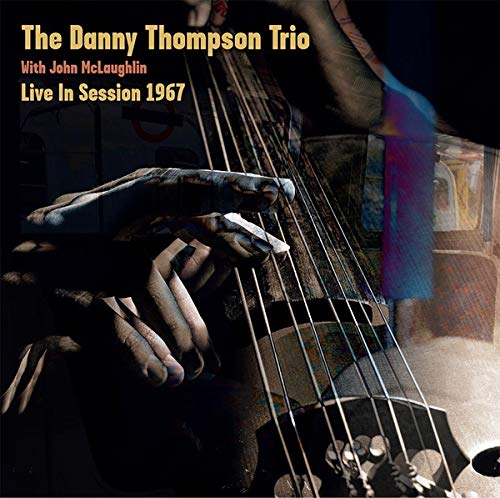 Danny Thompson Trio With John Mclaughlin - Live In Session 1967 [VINYL]
