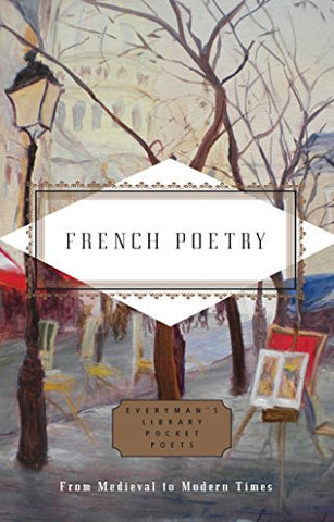 French Poetry: From Medieval to Modern Times (Everyman's Library POCKET POETS)