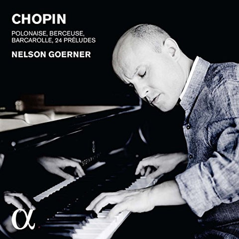 Nelson Goerner - Chopin: 24 Préludes; Barcarolle, Polonaise, Berceuse [CD]