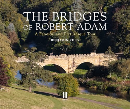 The Bridges of Robert Adam: A Fanciful and Picturesque Tour
