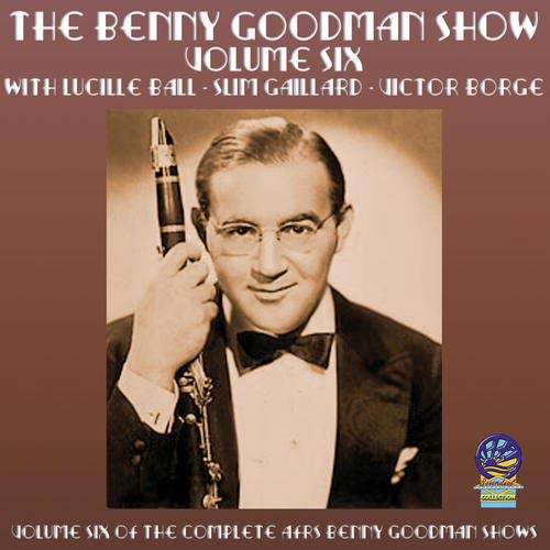 Benny Goodman Orchestra And Sextet - AFRS Shows Vol. 6 1946 [CD]
