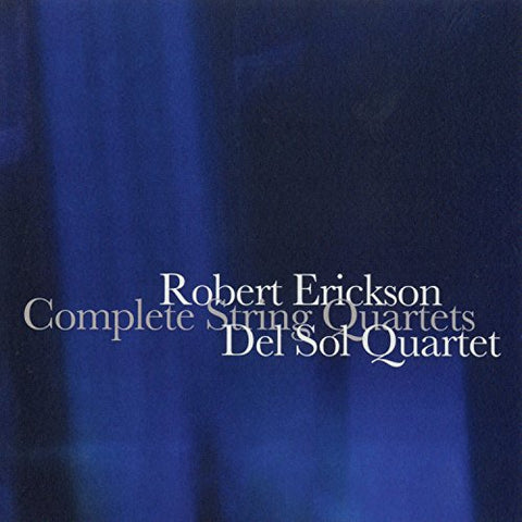 Quartet Del Sol - Robert Erickson: Complete String Quartets [CD]