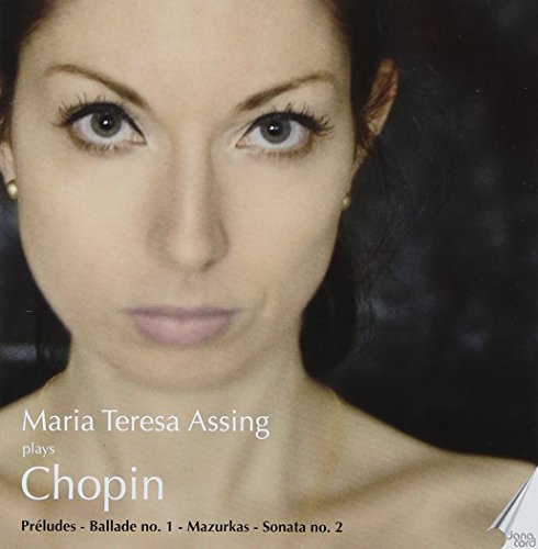 Maria Teresa Assing - Chopin: Preludes, Ballade 1, 4 Mazurkas, Sonata 2 [CD]