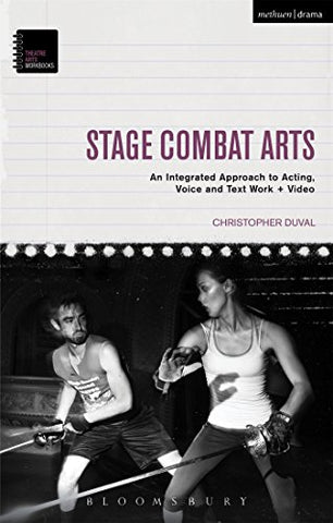 Stage Combat Arts: An Integrated Approach to Acting, Voice and Text Work + Video (Theatre Arts Workbooks)