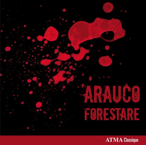 "Album cover with red splatters on black background, 'Arauco Forestare' text, 'ATMA Classique' banner."