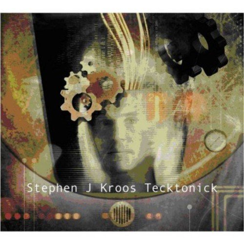"Album cover with a man's face and mechanical gears, titled 'Stephen J Kroos Tecktonick'."