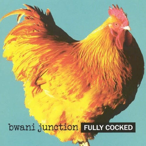 Bwani Junction - Fully Cocked [CD]