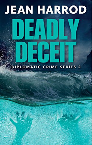 Deadly Deceit: Jess Turner in the Caribbean (Diplomatic Crime Thriller Series, Book 2)