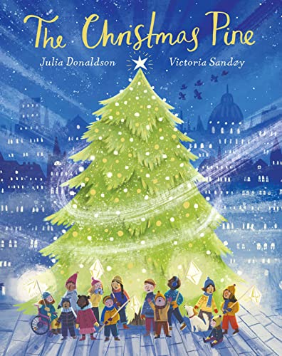 The Christmas Pine: the magical tale for Christmas by Julia Donaldson - now in a stunning paperback edition